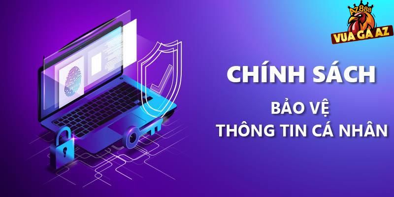 Chính Sách Bảo Mật Thông Tin Tại Vua Gà AZ